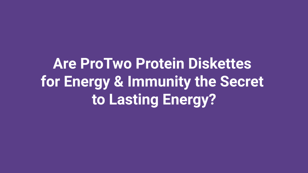 ProTwo Protein Diskettes for Energy and Immunity