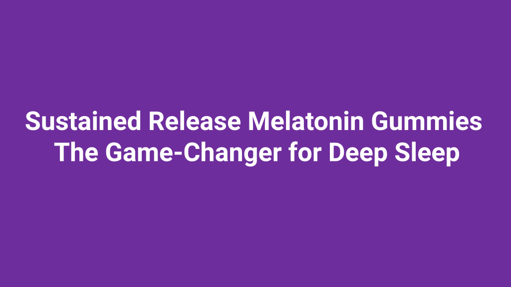 Sustained release melatonin gummies