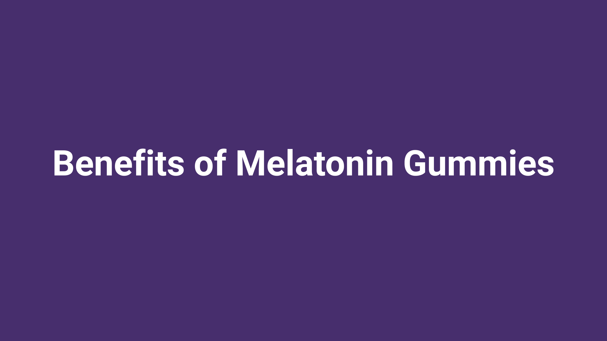 Benefits of Melatonin