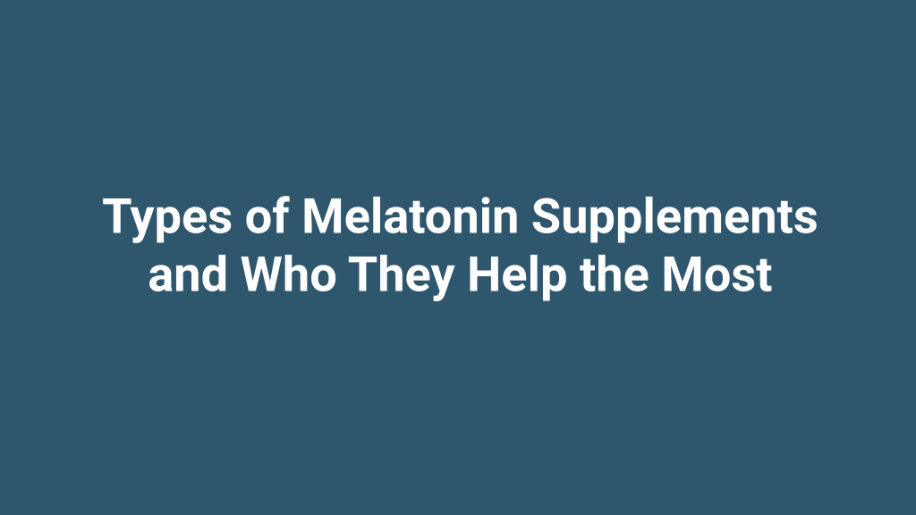 types of melatonin Supplements