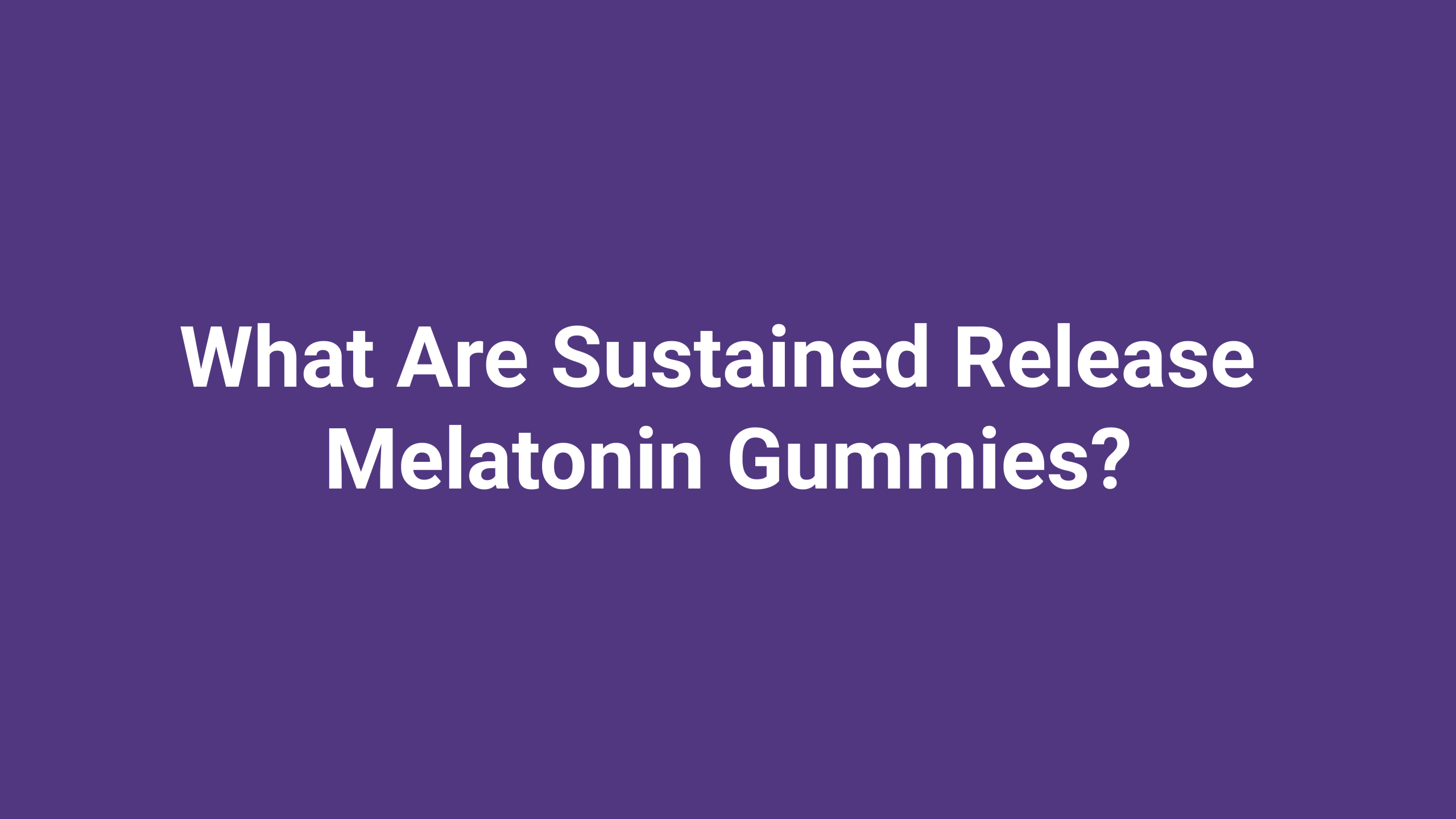sustained release melatonin gummies