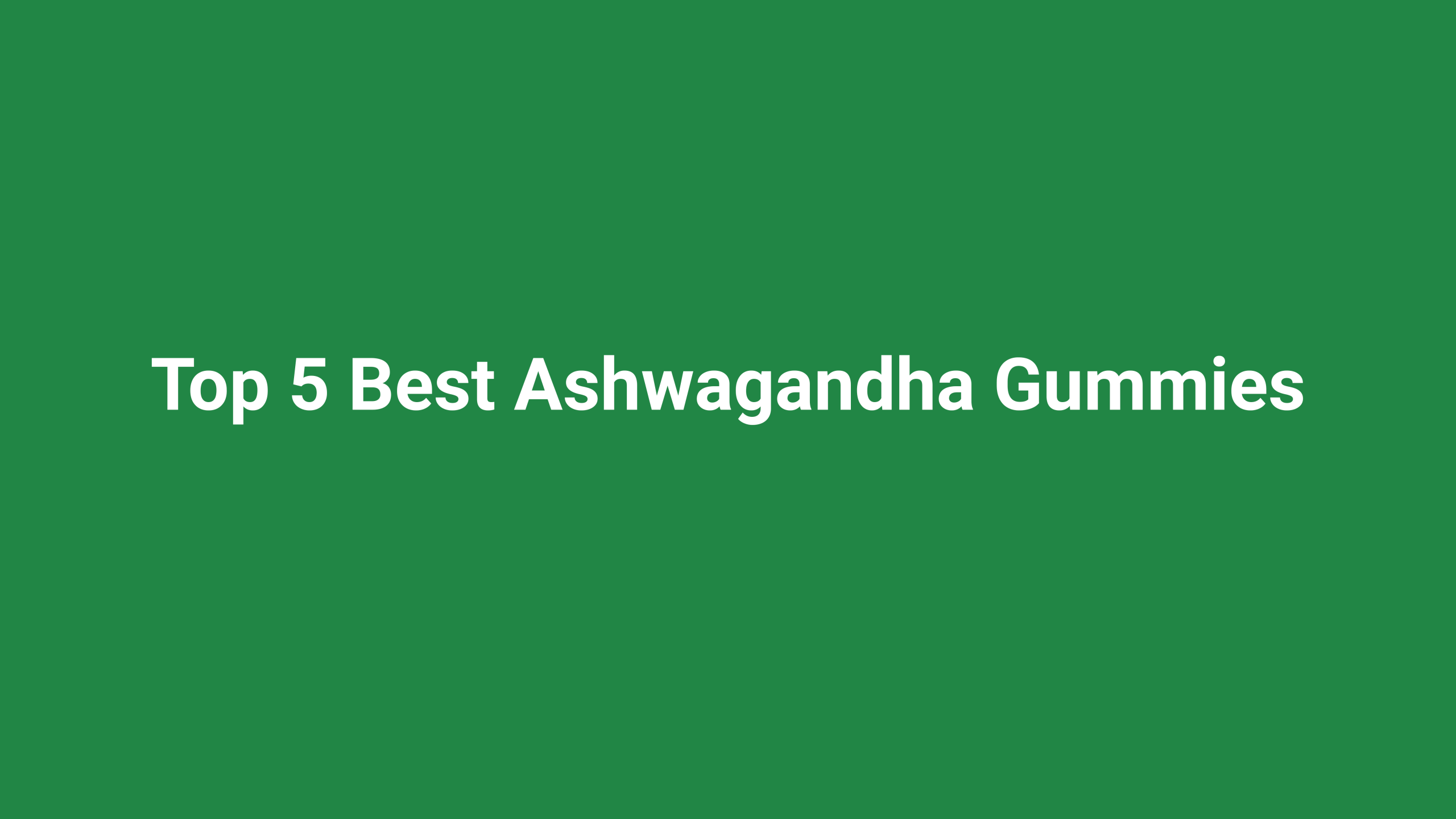 Top 5 Best Ashwagandha Gummies