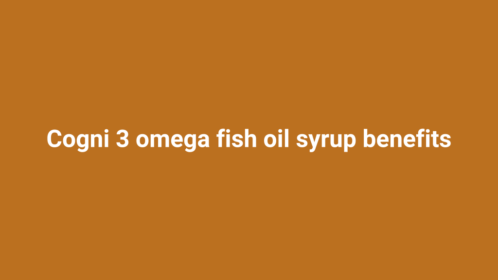 cogni 3 omega fish oil syrup benefits