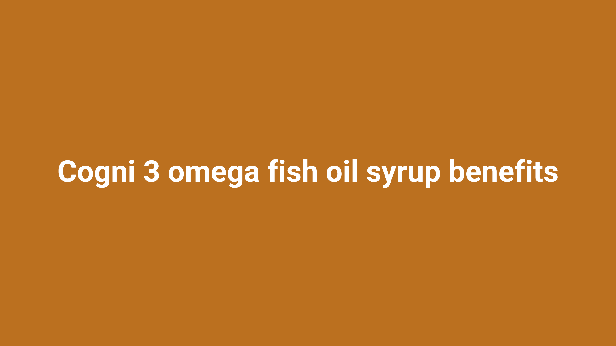 cogni 3 omega fish oil syrup benefits