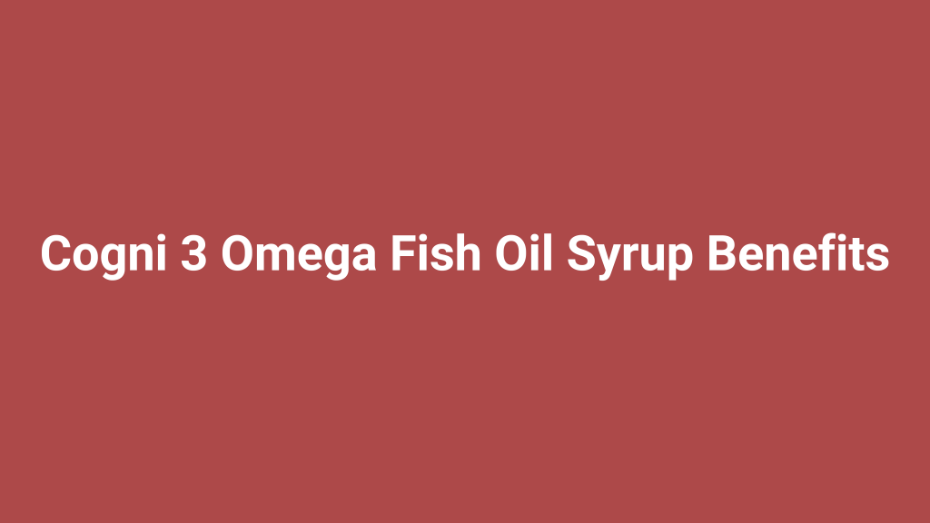 Cogni 3 Omega Fish Oil Syrup Benefits