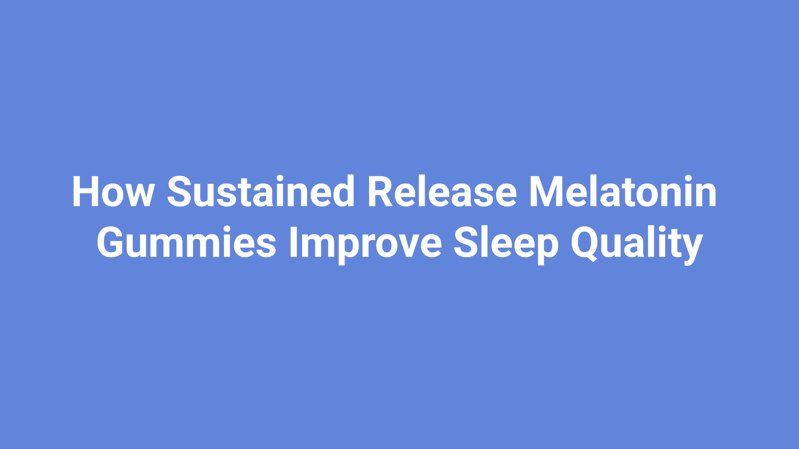 Sustained release melatonin gummies